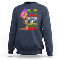 Black Queen Sweatshirt Juneteenth 1865 Because My Ancestors Weren't Free in 1776 - Wonder Print Shop