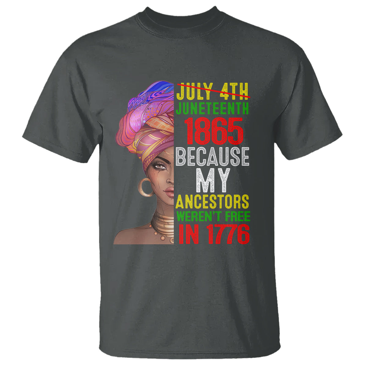 Black Queen T Shirt Juneteenth 1865 Because My Ancestors Weren't Free in 1776 - Wonder Print Shop