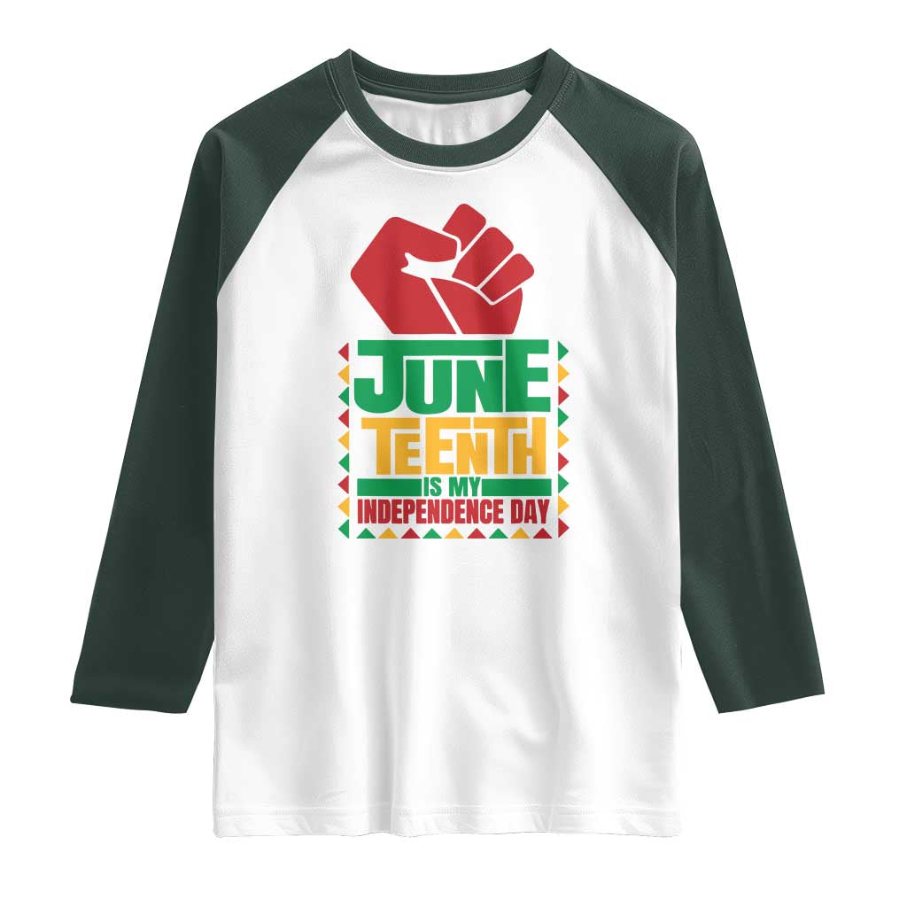 Juneteenth Is My Independence Day Raglan Shirt Raised Fist