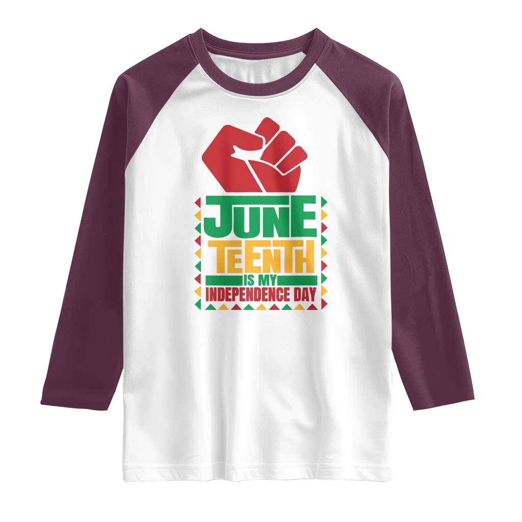 Juneteenth Is My Independence Day Raglan Shirt Raised Fist