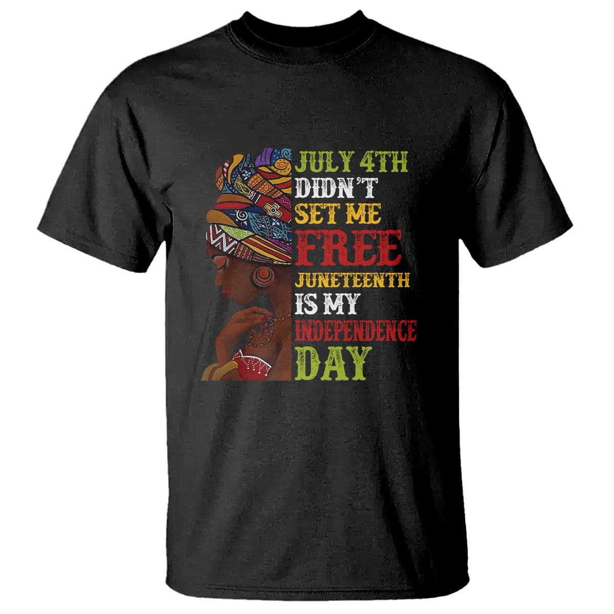 Afro Woman T Shirt Juneteenth is My Independence Day Not July 4th