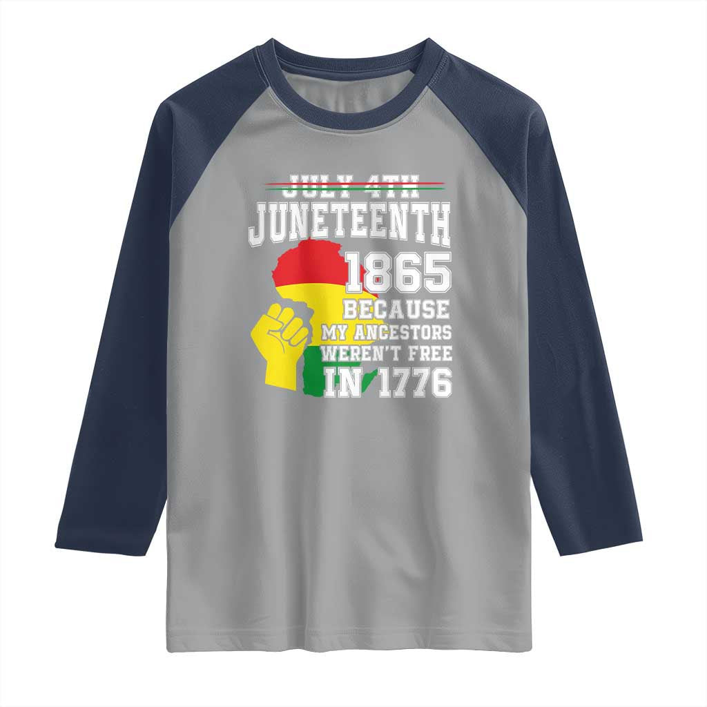 Juneteenth 1865 Raglan Shirt Because My Ancestors Weren't Free In 1776 Raised Fist
