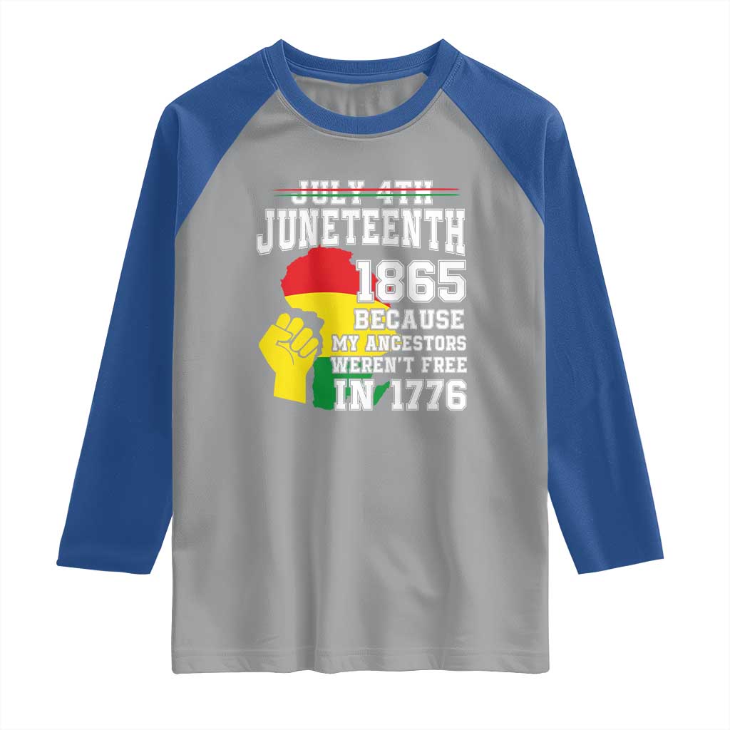 Juneteenth 1865 Raglan Shirt Because My Ancestors Weren't Free In 1776 Raised Fist