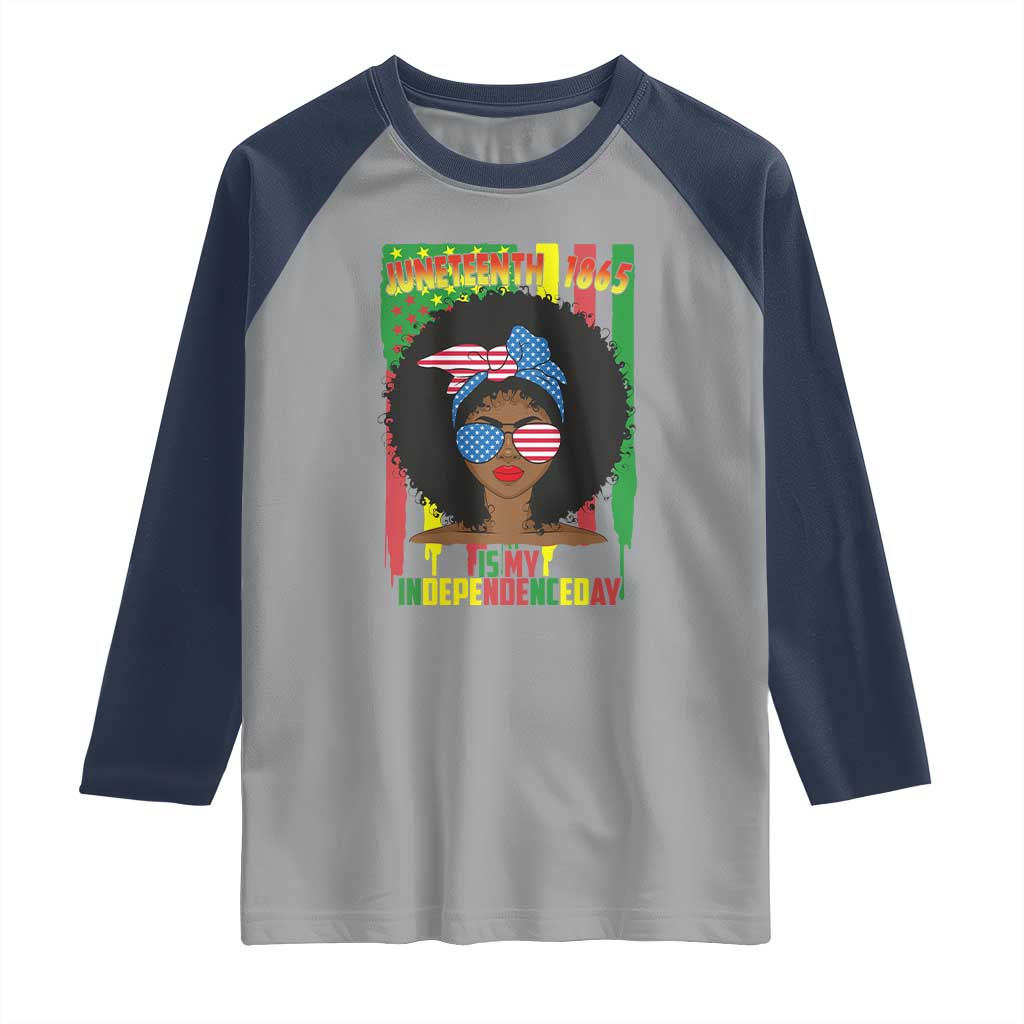 Juneteenth Is My Independence Day Raglan Shirt For Black Women Not 4th Of July
