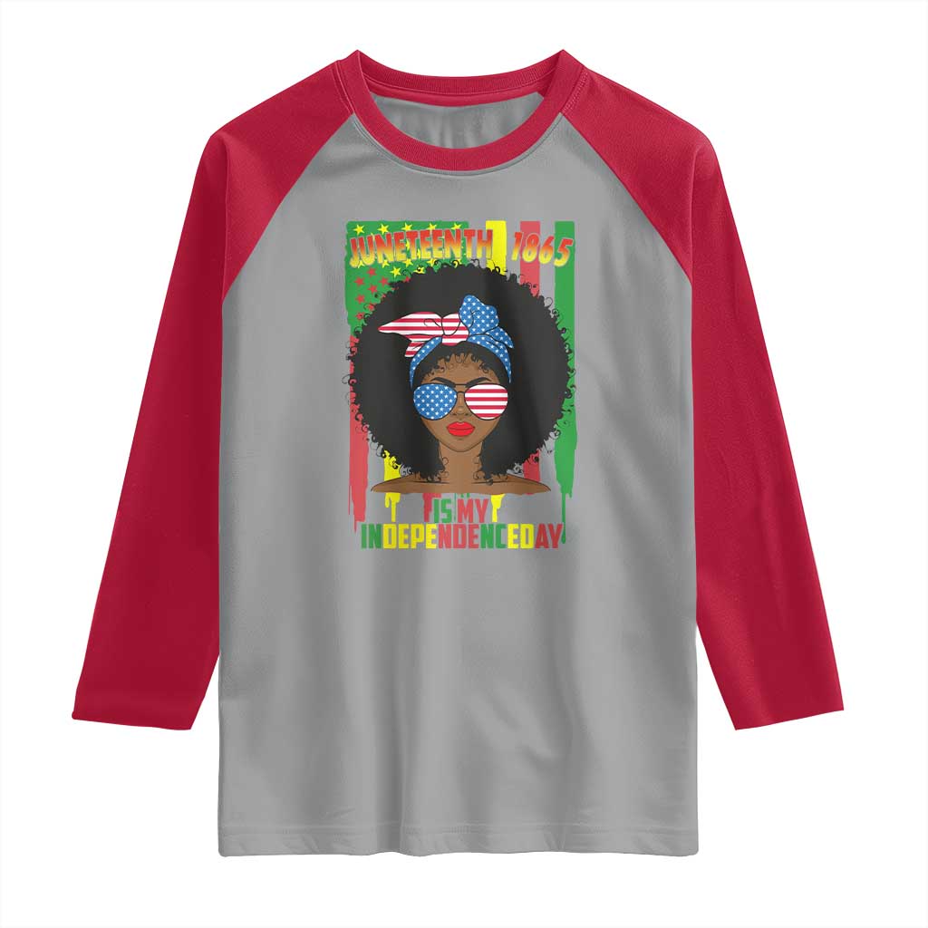 Juneteenth Is My Independence Day Raglan Shirt For Black Women Not 4th Of July