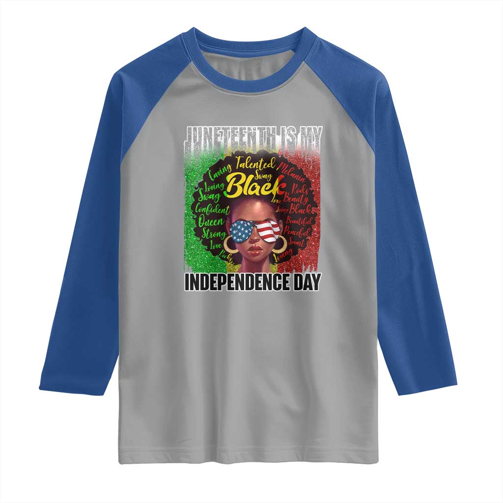 Juneteenth Is My Independence Day Raglan Shirt For Black Queen Not July 4th