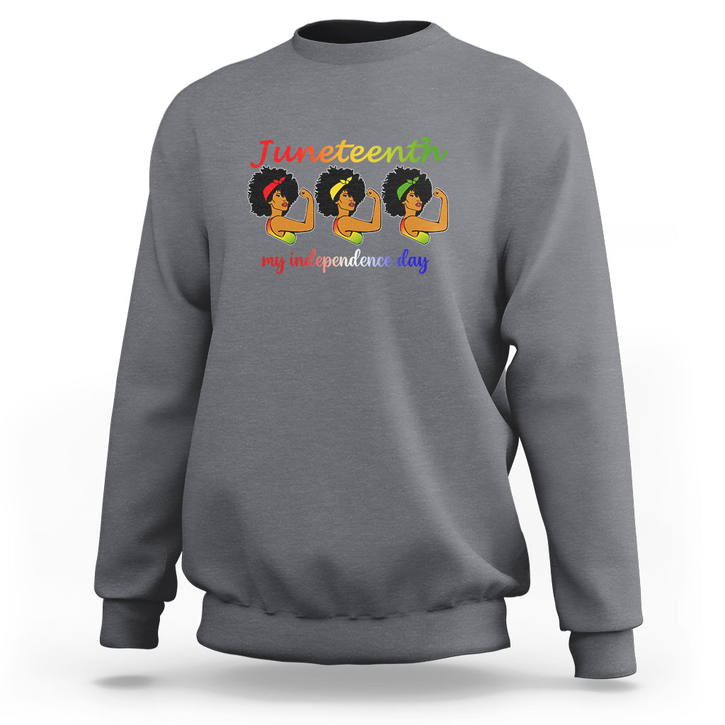 African American History Sweatshirt Happy Juneteenth Is My Independence Day Free Black Women - Wonder Print Shop
