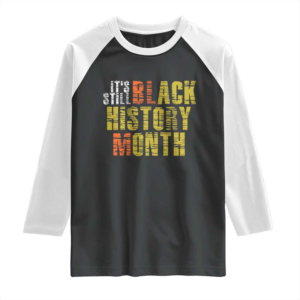 It's Still Black History Month Raglan Shirt