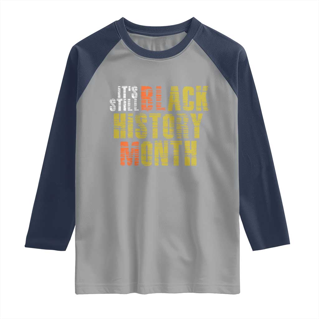 It's Still Black History Month Raglan Shirt