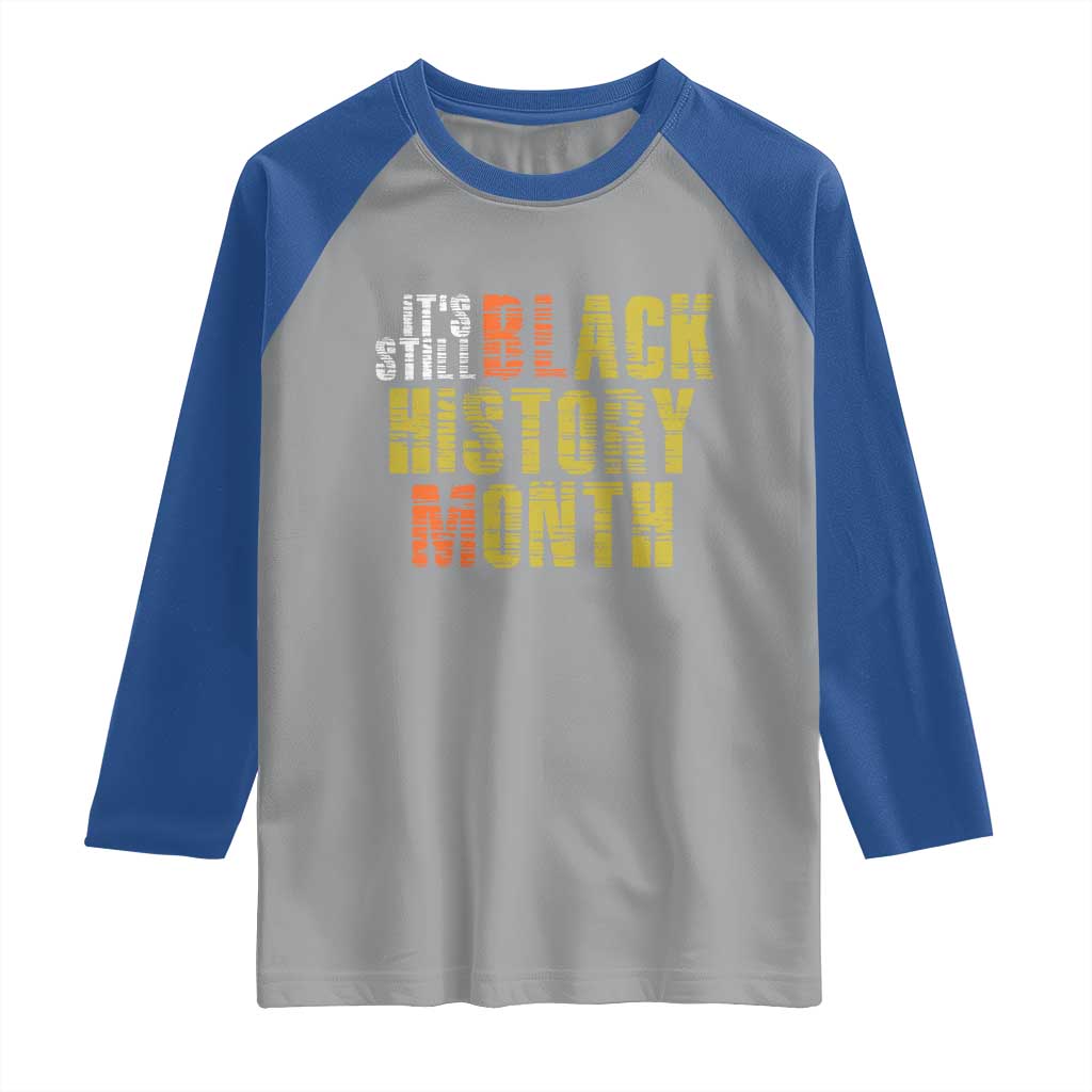 It's Still Black History Month Raglan Shirt