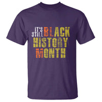 It's Still Black History Month T Shirt - Wonder Print Shop