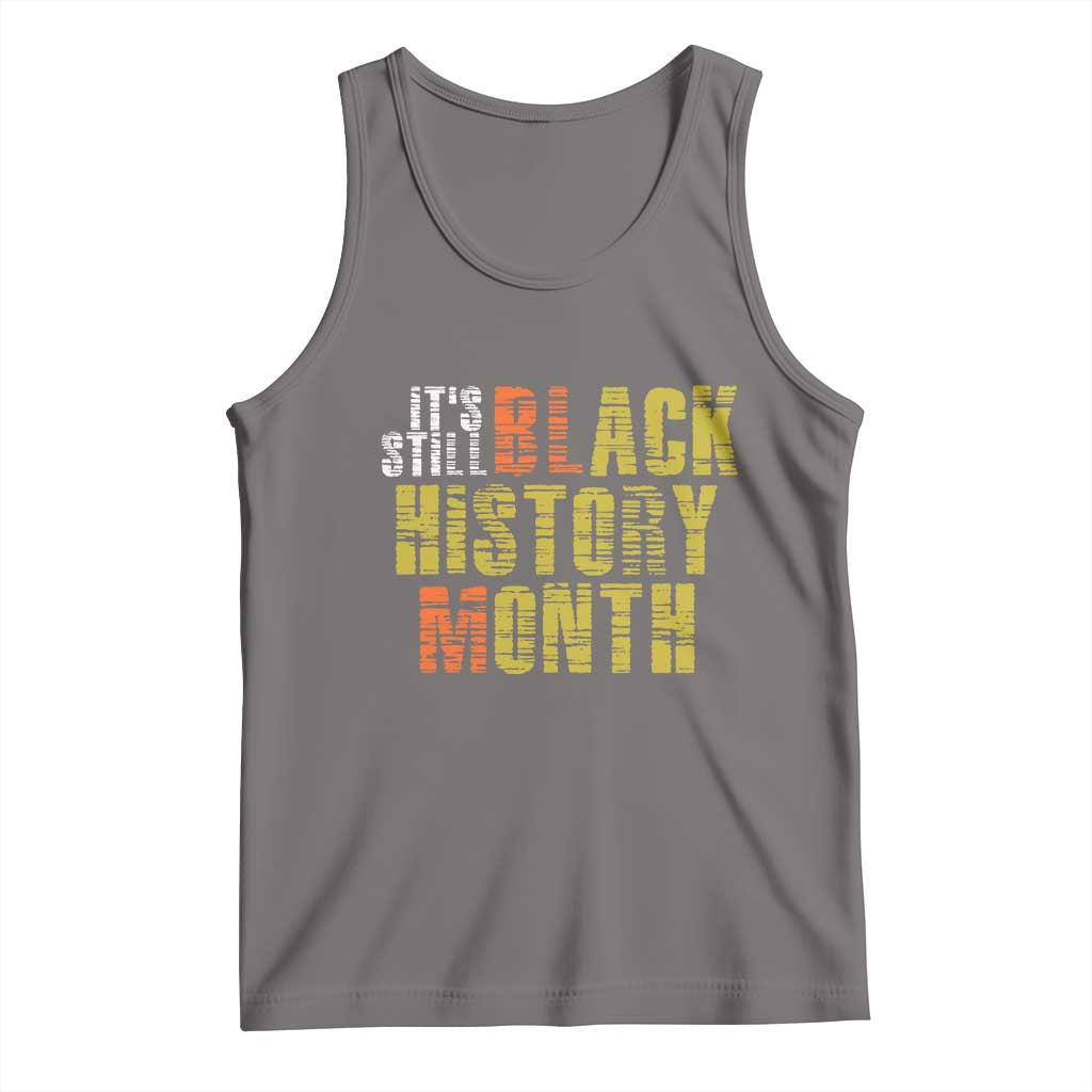 It's Still Black History Month Tank Top