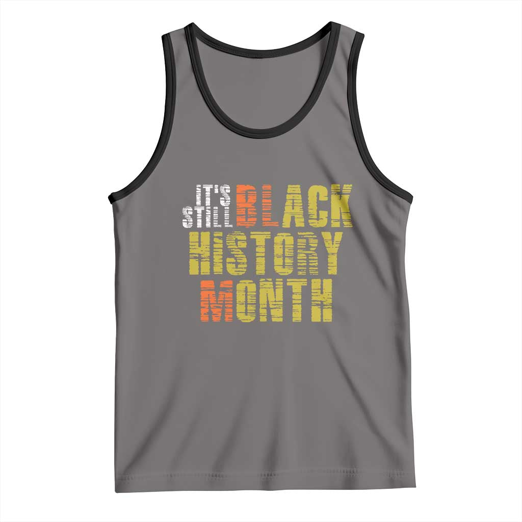It's Still Black History Month Tank Top