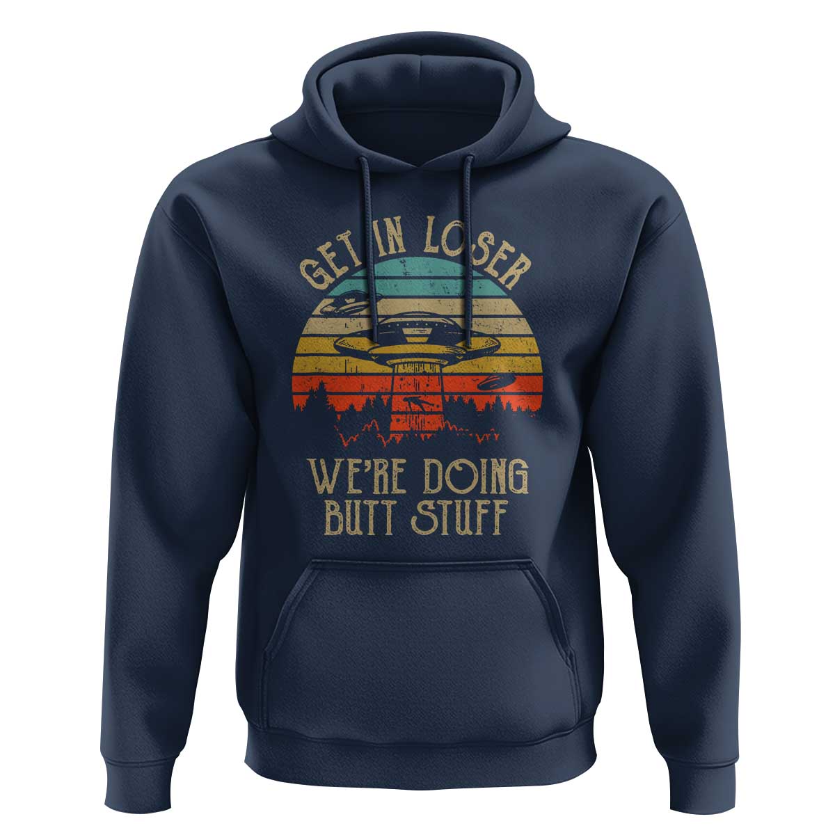 Retro Vintage Get In Loser We're Doing Butt Stuff Alien UFO Hoodie - Wonder Print Shop
