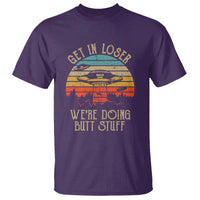 Retro Vintage Get In Loser We're Doing Butt Stuff Alien UFO T Shirt - Wonder Print Shop