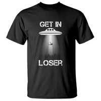 Get In Loser Alien Abduction Shirt UFO T Shirt - Wonder Print Shop