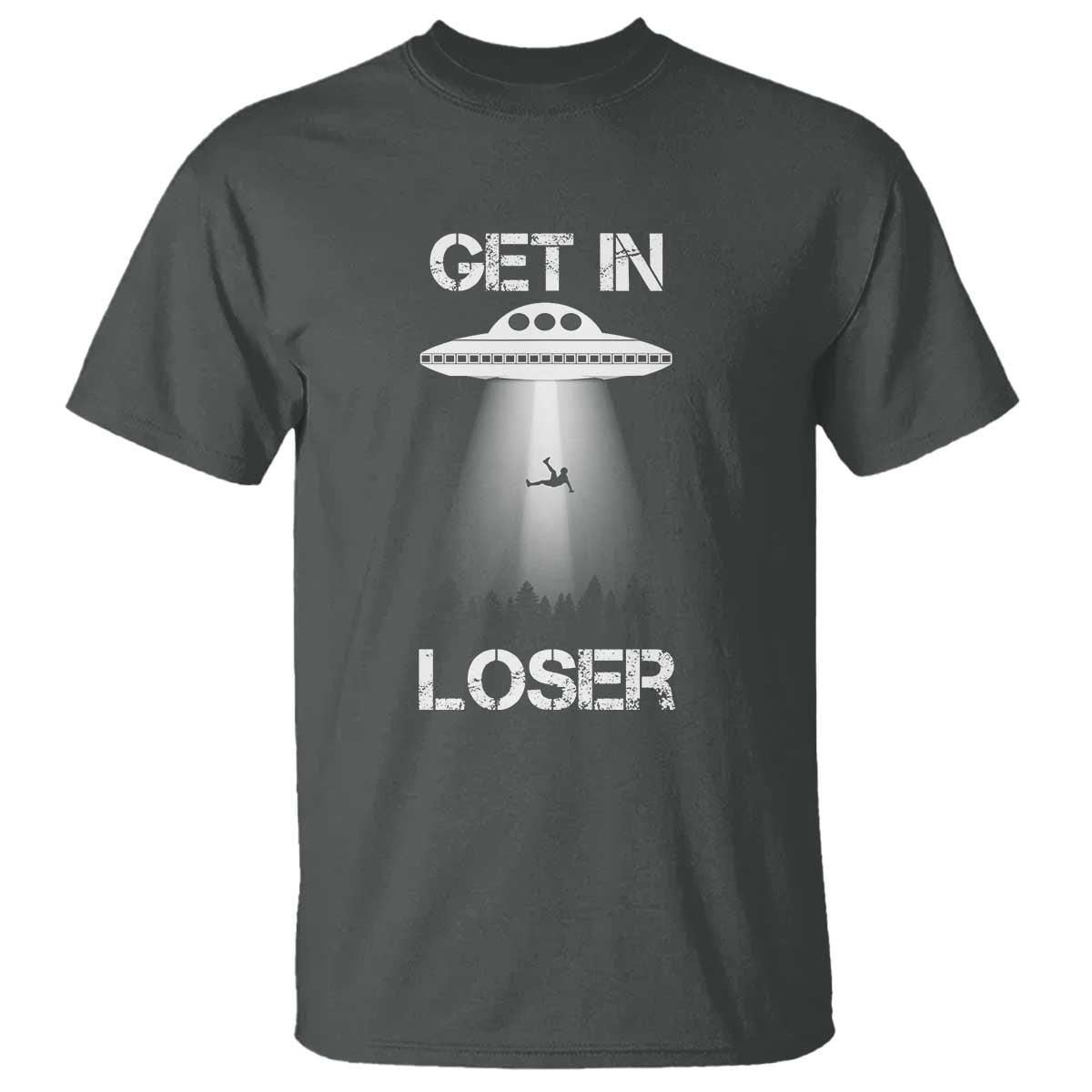 Get In Loser Alien Abduction Shirt UFO T Shirt - Wonder Print Shop