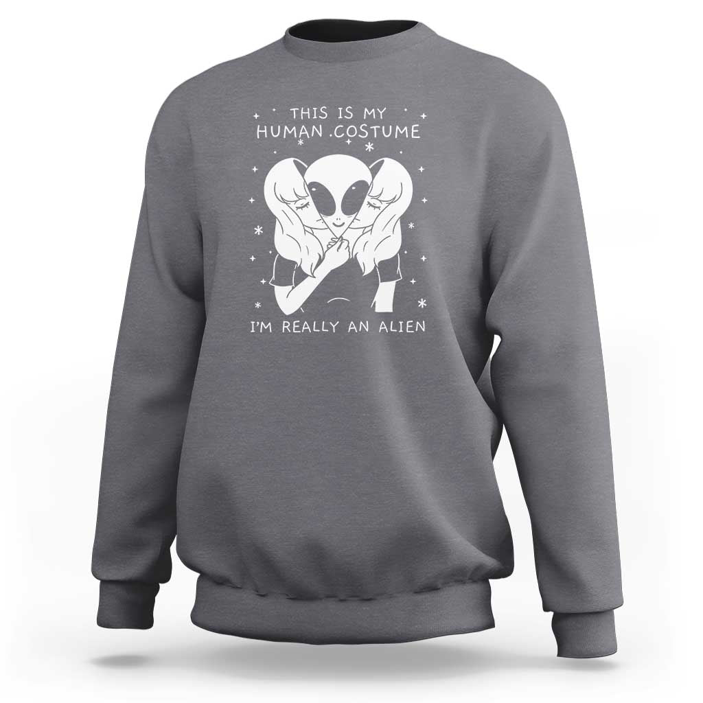 This Is My Human Costume I'm Really An Alien UFO Sweatshirt - Wonder Print Shop