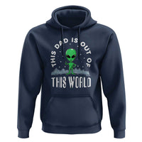 This Dad Is Out of This World Alien Lover Father's Day Hoodie - Wonder Print Shop