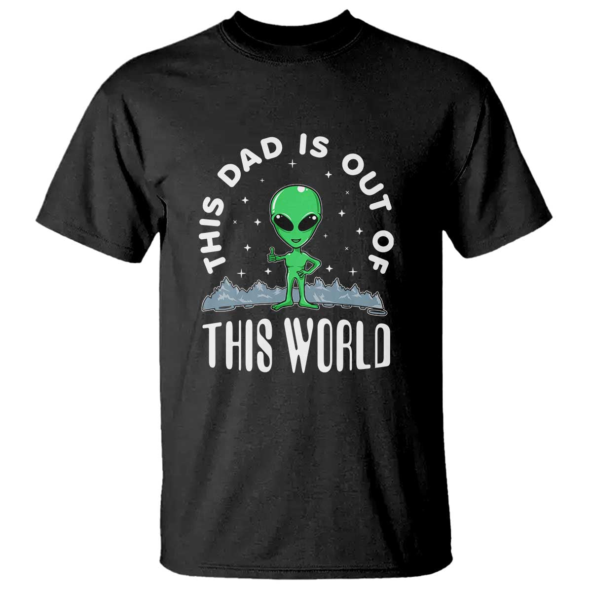 This Dad Is Out of This World Alien Lover Father's Day T Shirt - Wonder Print Shop