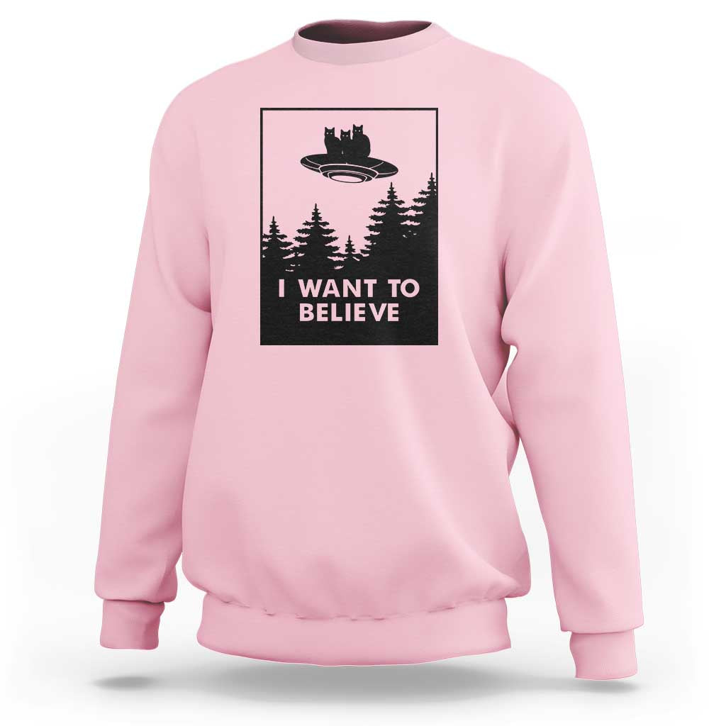 I want to Believe Funny Cat UFO Alien Space Sweatshirt - Wonder Print Shop