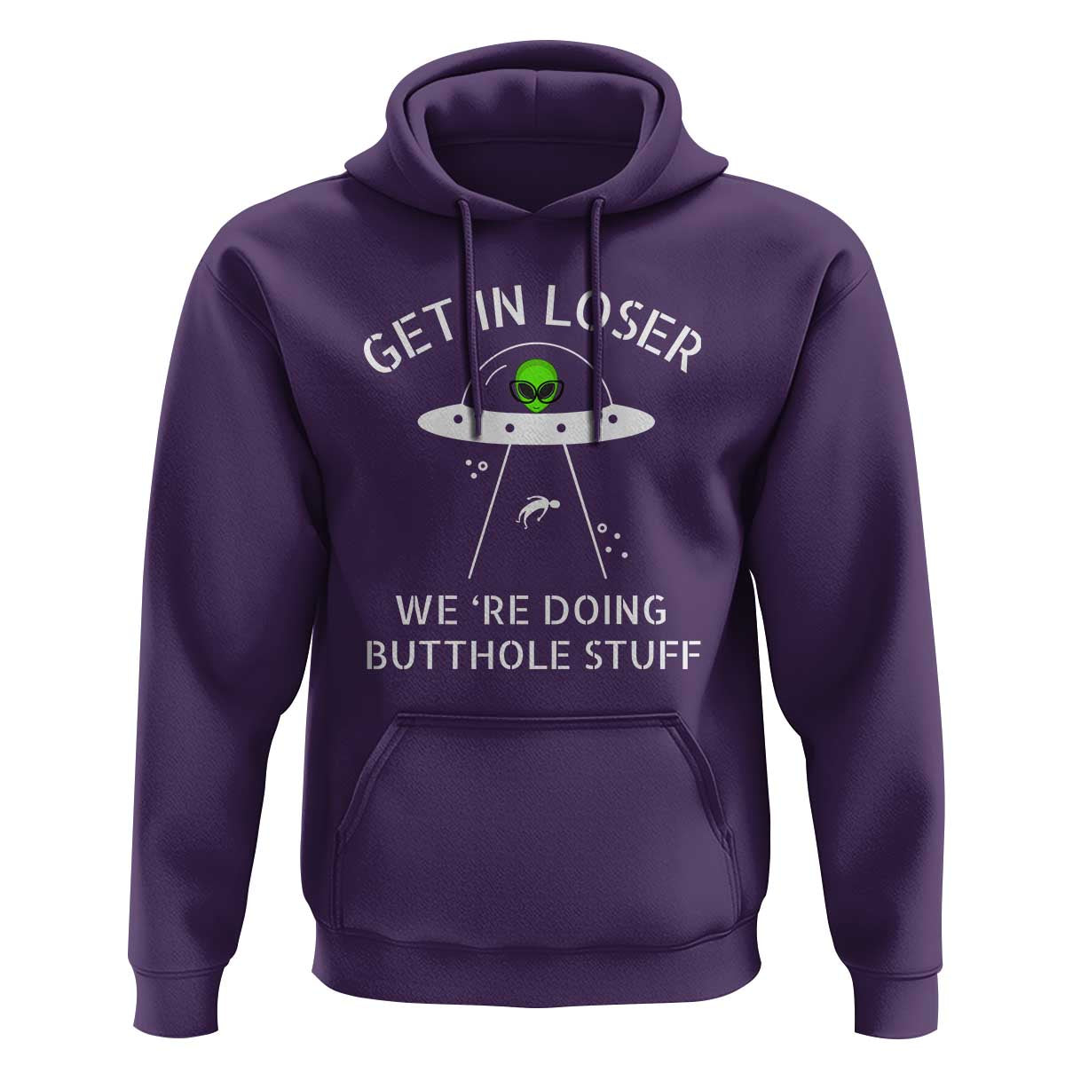 Get in Loser We're Doing Butthole Stuff Funny Alien Hoodie - Wonder Print Shop