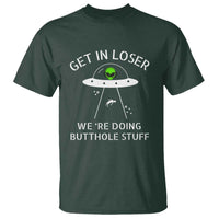 Get in Loser We're Doing Butthole Stuff Funny Alien T Shirt - Wonder Print Shop