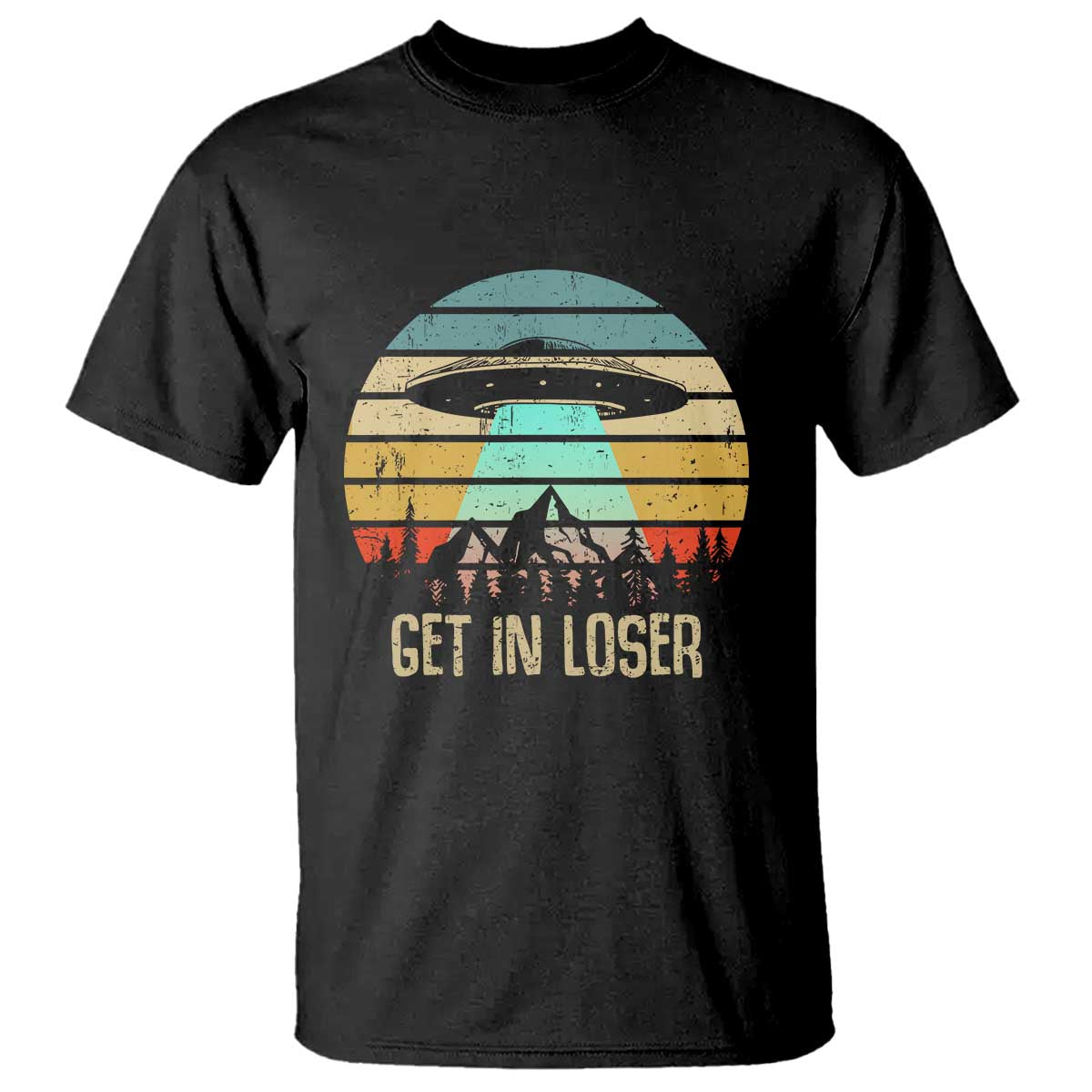 Get In Loser Alien Abduction Conspiracy T Shirt - Wonder Print Shop