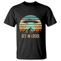 Get In Loser Alien Abduction Conspiracy T Shirt - Wonder Print Shop