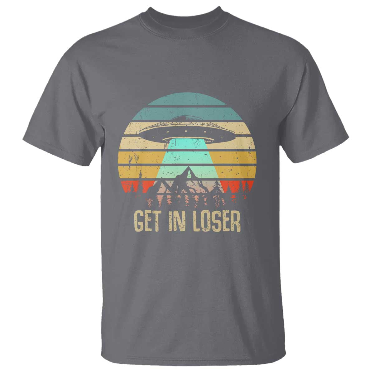 Get In Loser Alien Abduction Conspiracy T Shirt - Wonder Print Shop