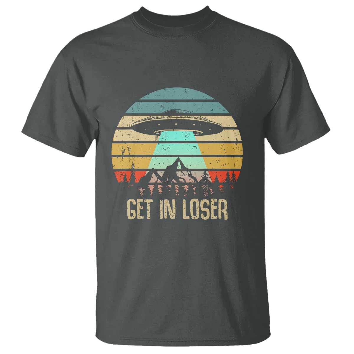 Get In Loser Alien Abduction Conspiracy T Shirt - Wonder Print Shop