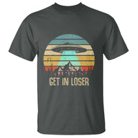 Get In Loser Alien Abduction Conspiracy T Shirt - Wonder Print Shop