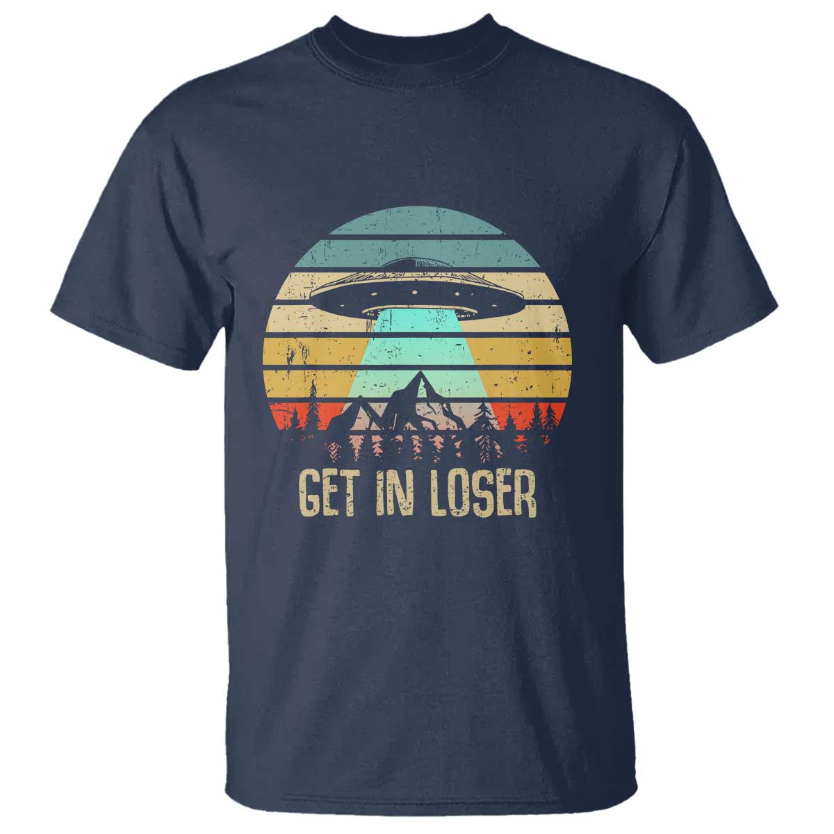 Get In Loser Alien Abduction Conspiracy T Shirt - Wonder Print Shop