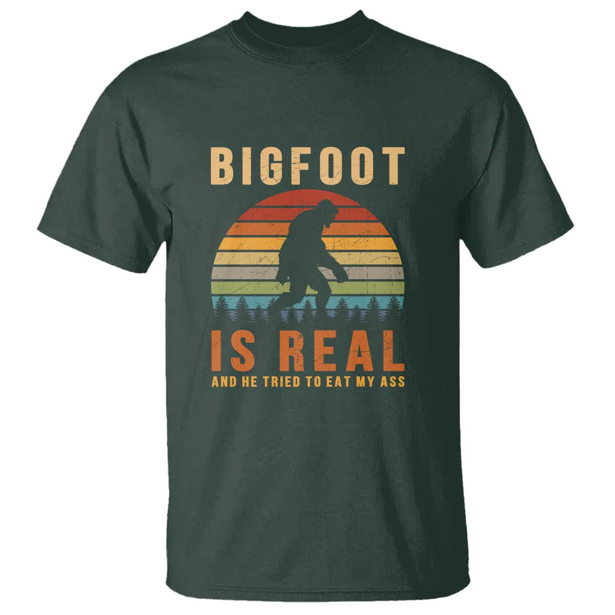 Bigfoot Is Real And He Tried To Eat My Ass Funny Sasquatch T Shirt - Wonder Print Shop