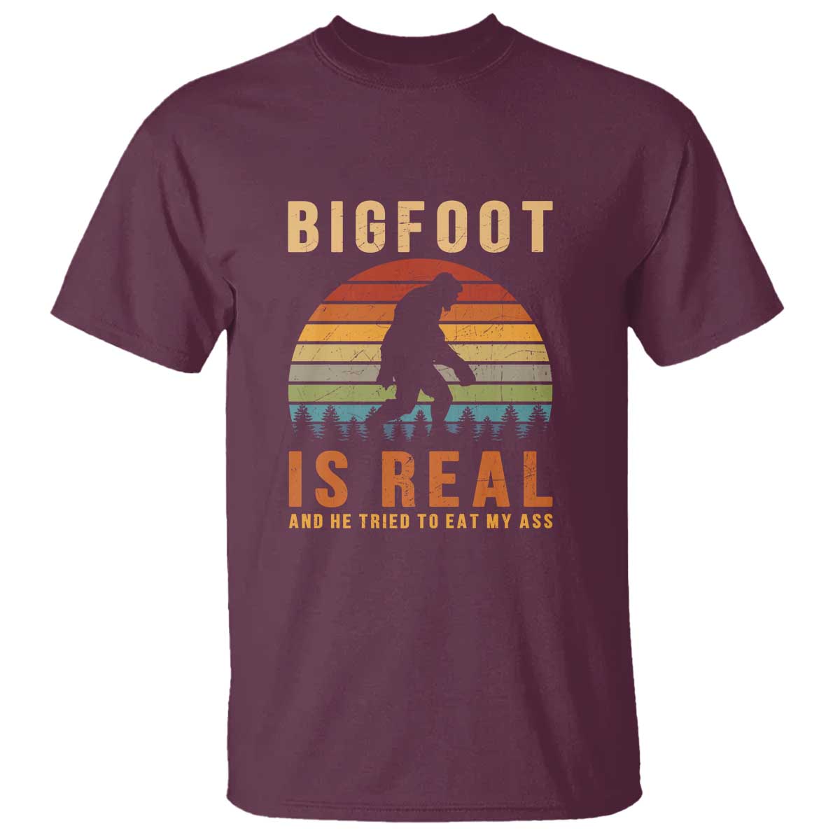 Bigfoot Is Real And He Tried To Eat My Ass Funny Sasquatch T Shirt - Wonder Print Shop