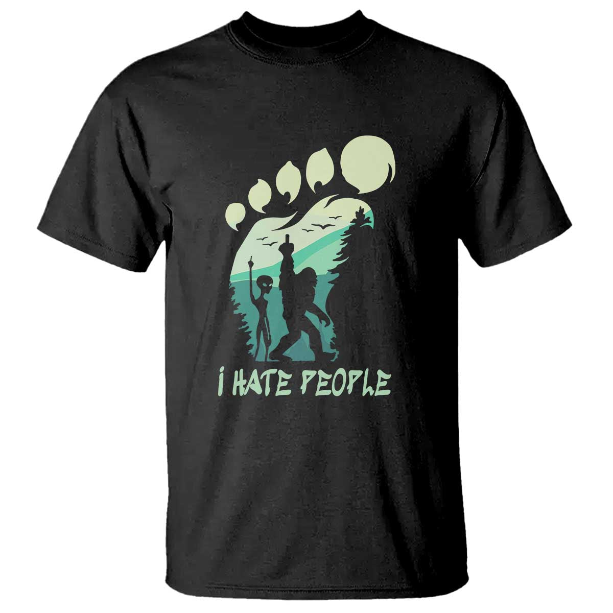 I Hate People Funny Alien Bigfoot Mountains Trip 2024 T Shirt - Wonder Print Shop