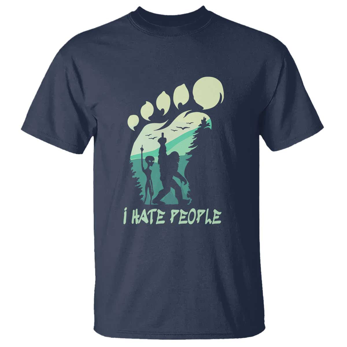 I Hate People Funny Alien Bigfoot Mountains Trip 2024 T Shirt - Wonder Print Shop