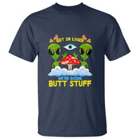 Get In Loser We Are Doing Butt Stuff Alien UFO funny Alien T Shirt - Wonder Print Shop