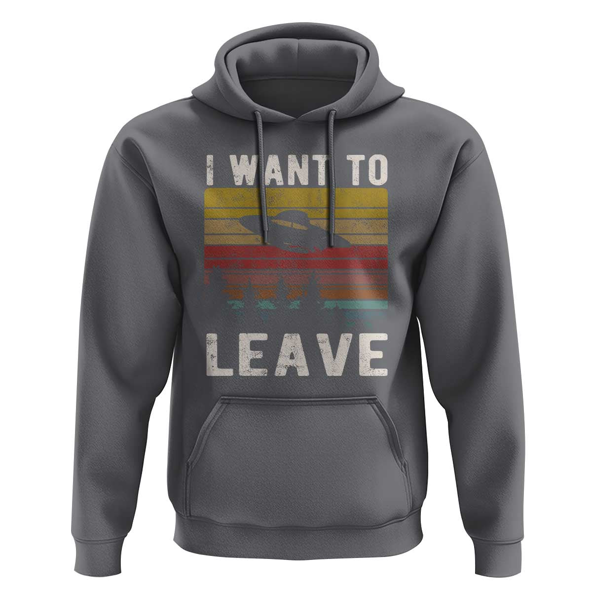 I Want To Leave Funny Retro Novelty Alien UFO Novelty Gift Hoodie - Wonder Print Shop