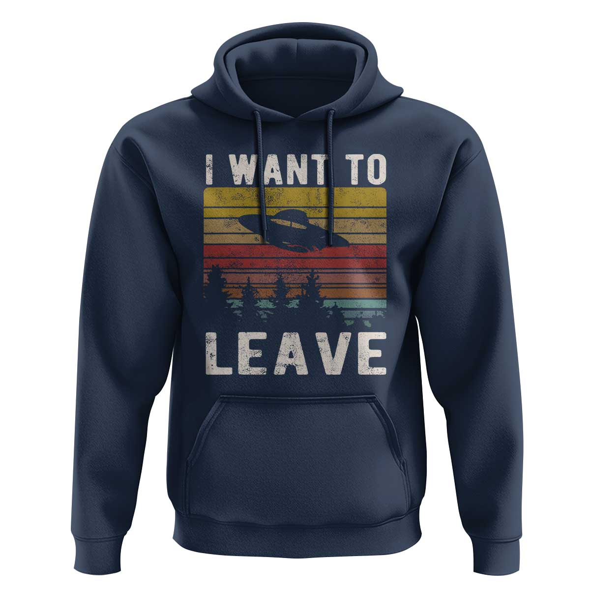 I Want To Leave Funny Retro Novelty Alien UFO Novelty Gift Hoodie - Wonder Print Shop