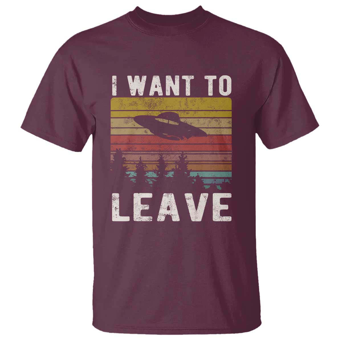 I Want To Leave Funny Retro Novelty Alien UFO Novelty Gift T Shirt - Wonder Print Shop