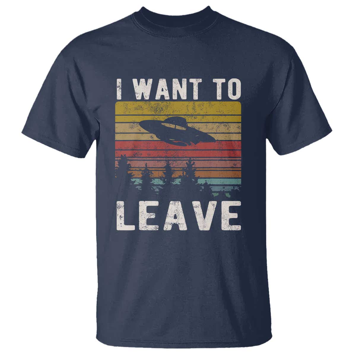 I Want To Leave Funny Retro Novelty Alien UFO Novelty Gift T Shirt - Wonder Print Shop