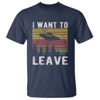 I Want To Leave Funny Retro Novelty Alien UFO Novelty Gift T Shirt - Wonder Print Shop