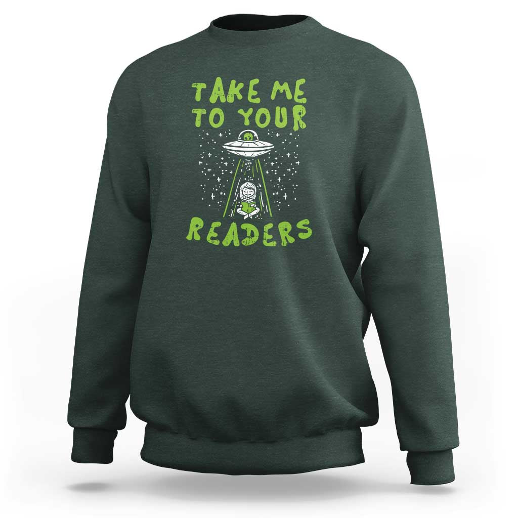 Take Me To Your Readers Alien Funny Reading Librarian Sweatshirt - Wonder Print Shop