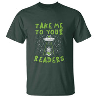 Take Me To Your Readers Alien Funny Reading Librarian T Shirt - Wonder Print Shop