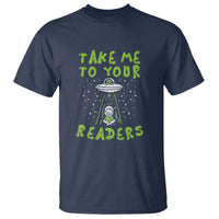 Take Me To Your Readers Alien Funny Reading Librarian T Shirt - Wonder Print Shop