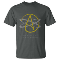 Atheist Logo Atheism T Shirt Science Question Everything - Wonder Print Shop