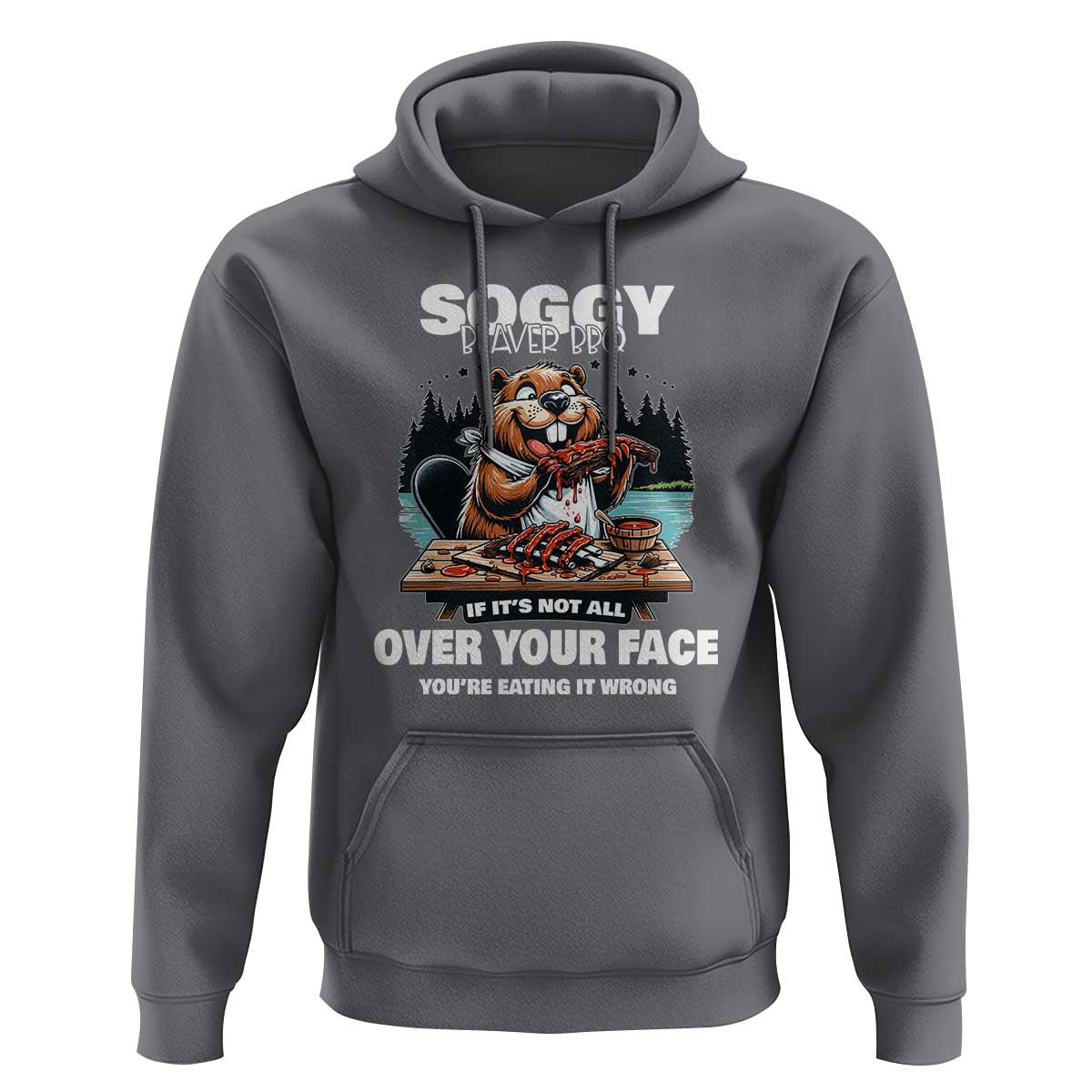 Soggy Beaver BBQ If It's Not All Over Your Face Beaver Hoodie - Wonder Print Shop