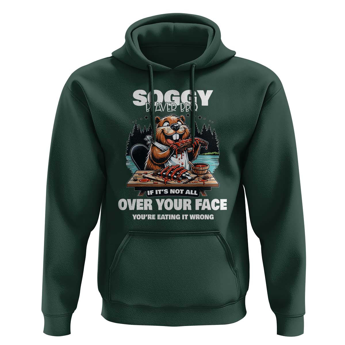 Soggy Beaver BBQ If It's Not All Over Your Face Beaver Hoodie - Wonder Print Shop