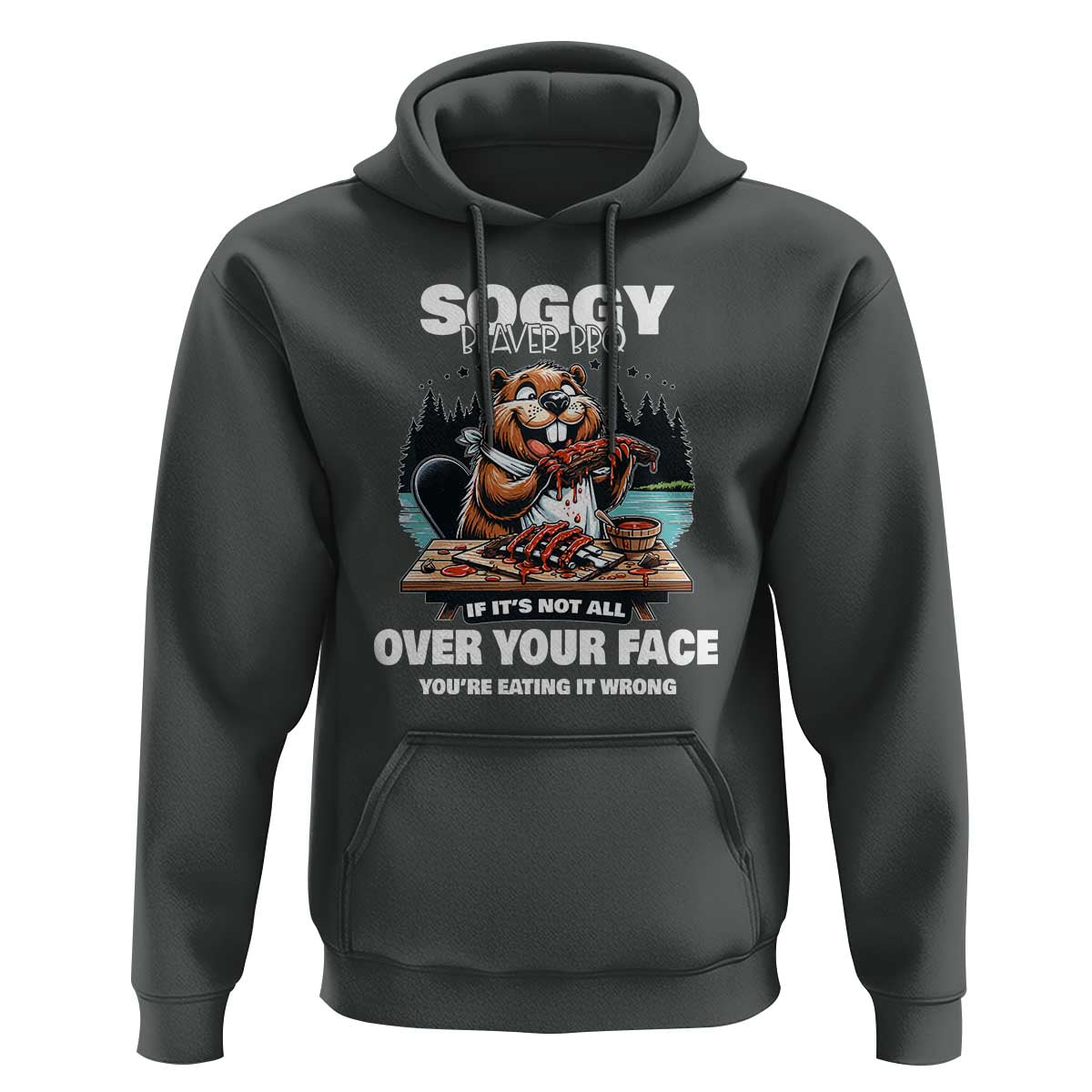 Soggy Beaver BBQ If It's Not All Over Your Face Beaver Hoodie - Wonder Print Shop